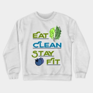 Eat Clean Stay Fit - Health healthy kale blueberry cleanse nutrition food Crewneck Sweatshirt